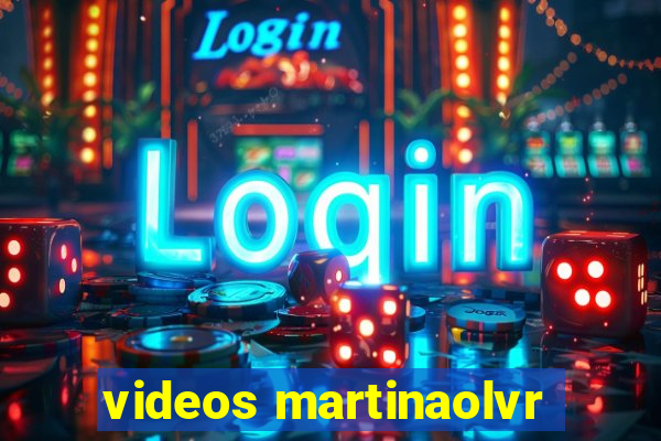 videos martinaolvr